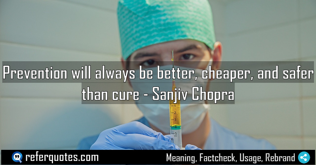 Prevention will always be better cheaper and safer Meaning Factcheck Usage