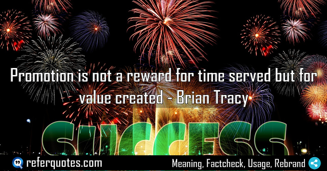 Promotion is not a reward for time served Meaning Factcheck Usage