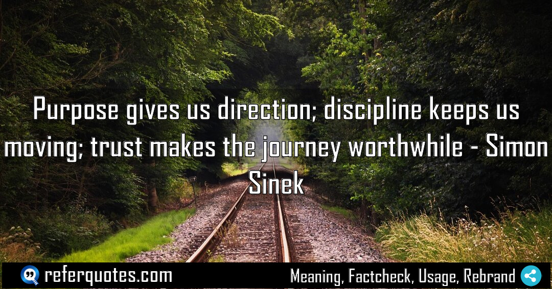 Purpose gives us direction discipline keeps us moving Meaning Factcheck Usage
