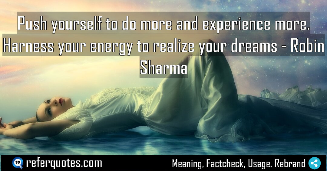 Push yourself to do more and experience more Meaning Factcheck Usage