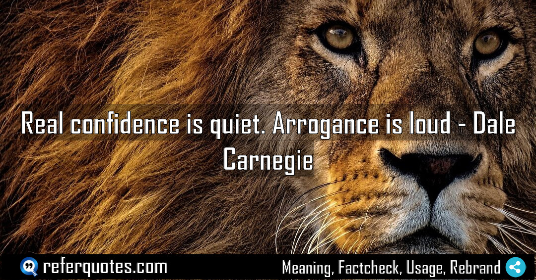 Real confidence is quiet Arrogance is loud Meaning Factcheck Usage