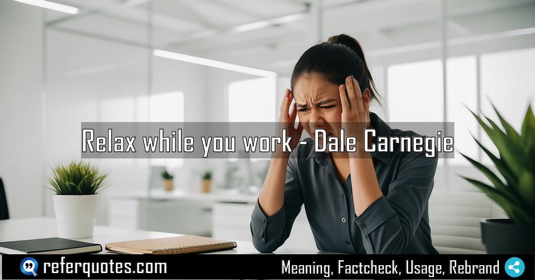 Relax while you work Meaning Factcheck Usage