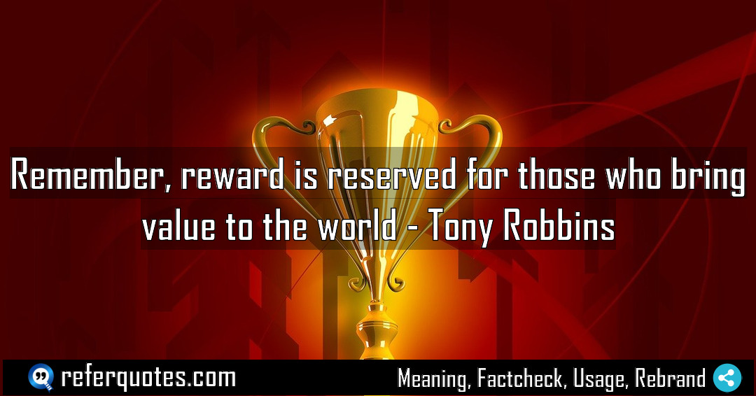 Remember reward is reserved for those who bring Meaning Factcheck Usage