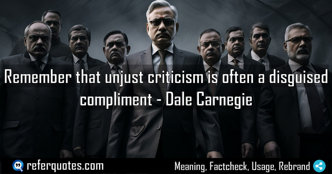 Remember that unjust criticism is often a disguised Meaning Factcheck Usage