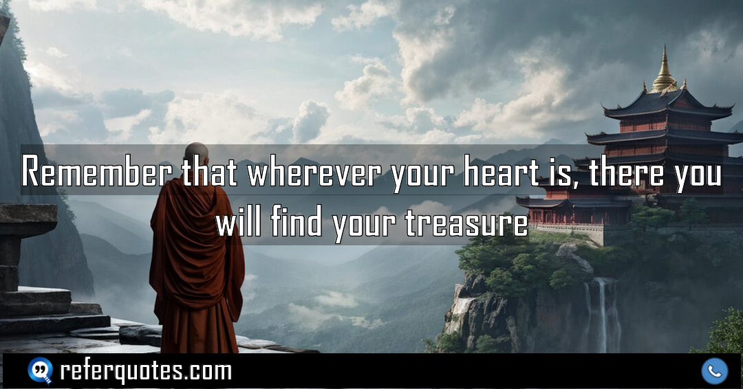 Remember that wherever your heart is there you Meaning Factcheck Usage
