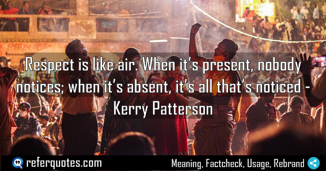 Respect is like air When it s present Meaning Factcheck Usage