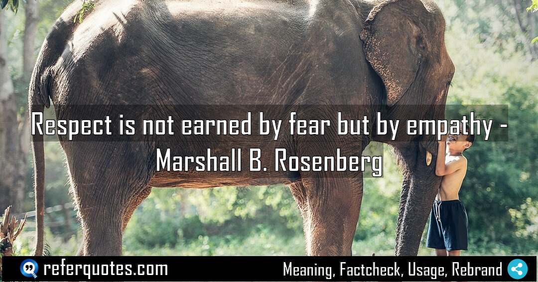 Respect is not earned by fear but by Meaning Factcheck Usage