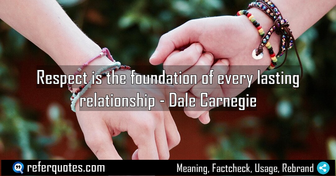 Respect is the foundation of every lasting relationship Meaning Factcheck Usage