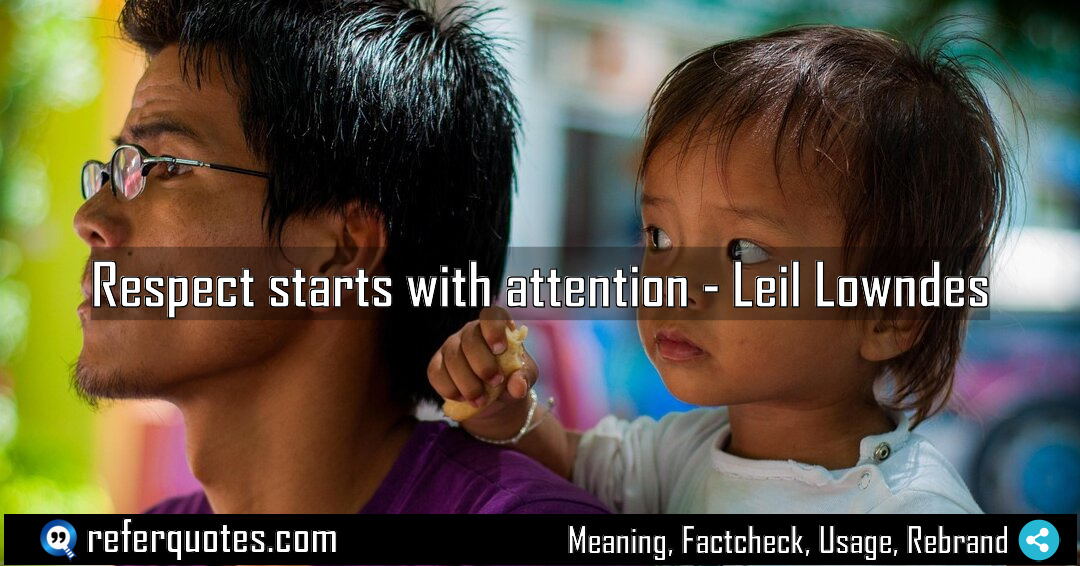 Respect starts with attention Meaning Factcheck Usage