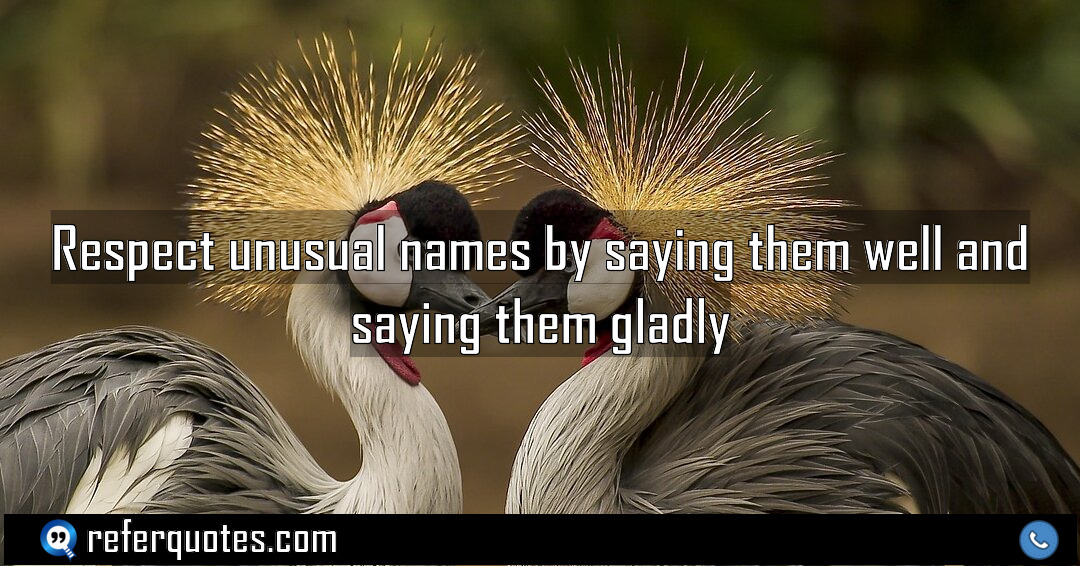 Respect unusual names by saying them well and Meaning Factcheck Usage