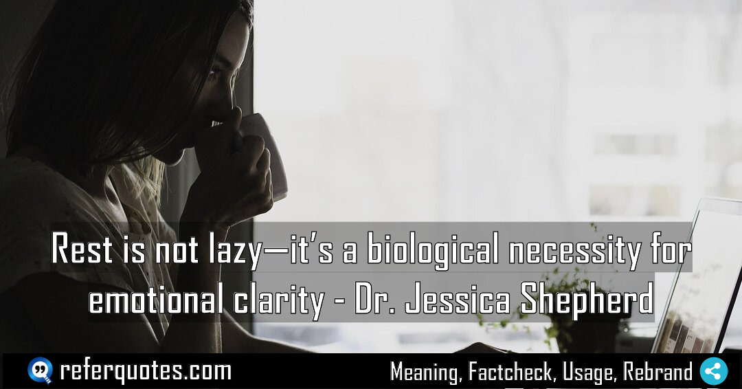 Rest is not lazy it s a biological Meaning Factcheck Usage