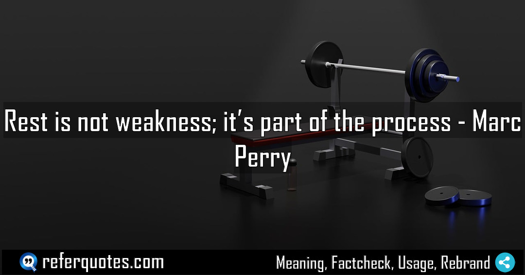 Rest is not weakness it s part of Meaning Factcheck Usage