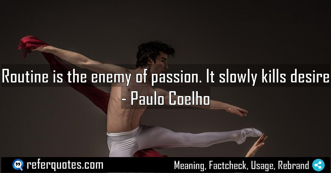 Routine is the enemy of passion It slowly Meaning Factcheck Usage