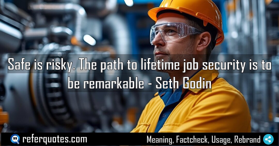 Safe is risky The path to lifetime job Meaning Factcheck Usage