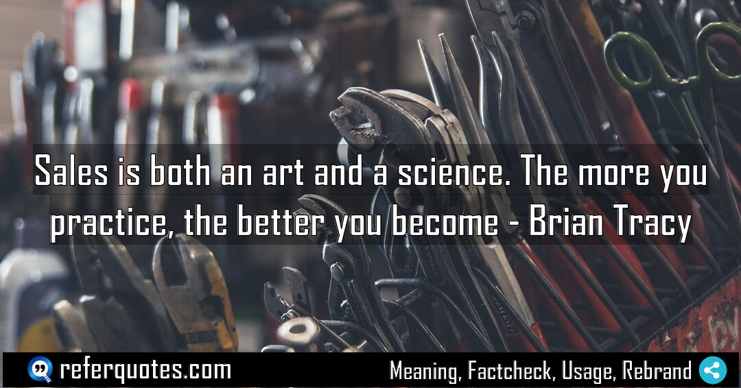 Sales is both an art and a science Meaning Factcheck Usage