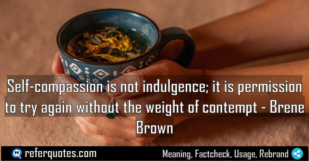 Self compassion is not indulgence it is permission Meaning Factcheck Usage