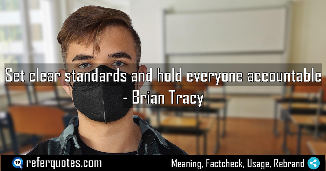 Set clear standards and hold everyone accountable Meaning Factcheck Usage