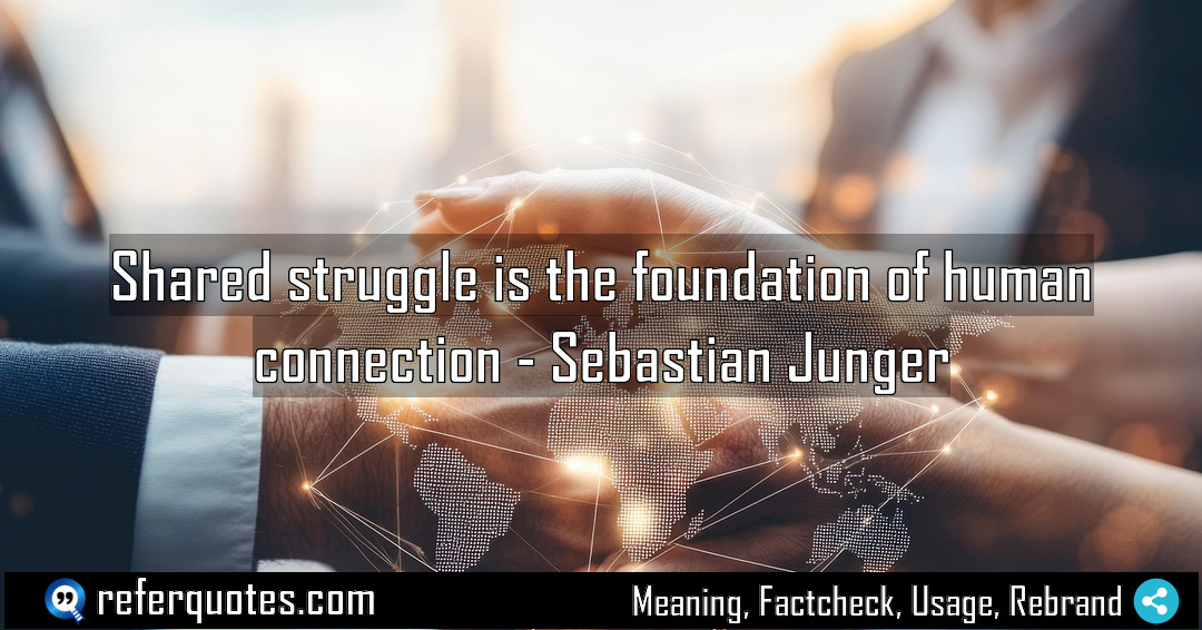 Shared struggle is the foundation of human connection Meaning Factcheck Usage
