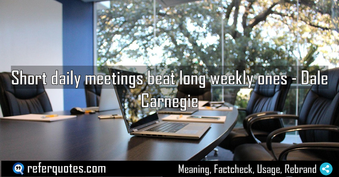 Short daily meetings beat long weekly ones Meaning Factcheck Usage