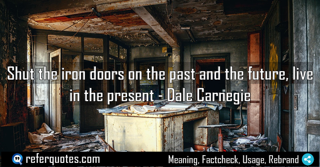 Shut the iron doors on the past and Meaning Factcheck Usage