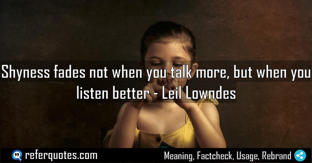 Shyness fades not when you talk more but Meaning Factcheck Usage