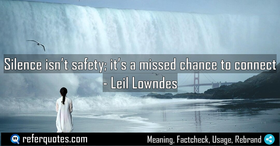 Silence isn t safety it s a missed Meaning Factcheck Usage