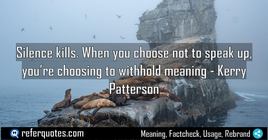 Silence kills When you choose not to speak Meaning Factcheck Usage