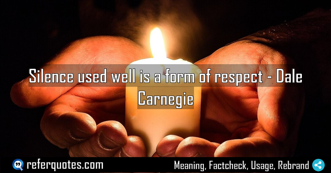 Silence used well is a form of respect Meaning Factcheck Usage