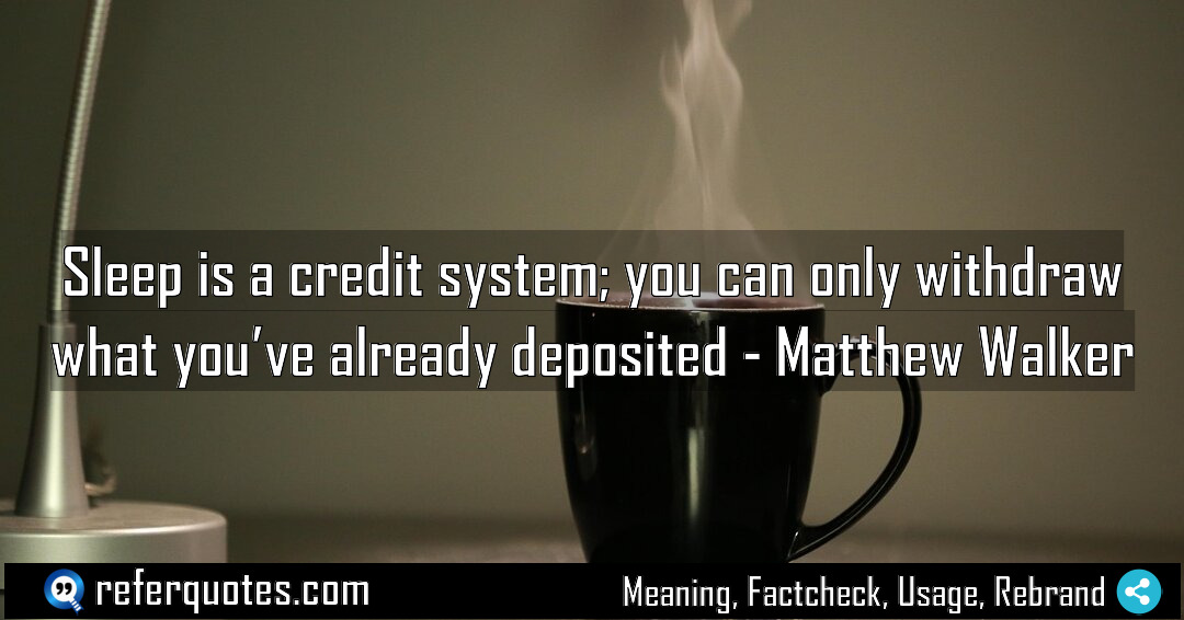 Sleep is a credit system you can only Meaning Factcheck Usage