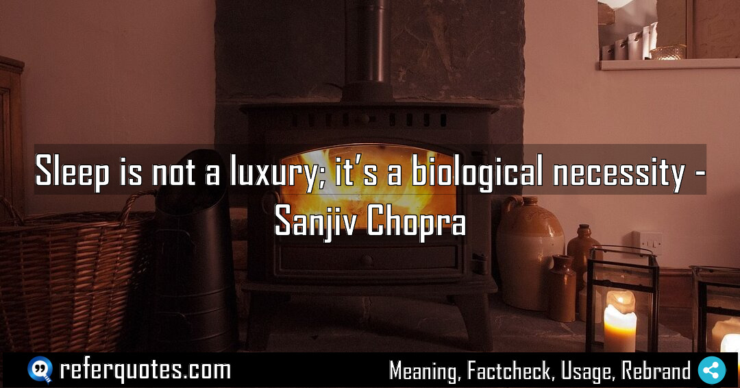 Sleep is not a luxury it s a Meaning Factcheck Usage