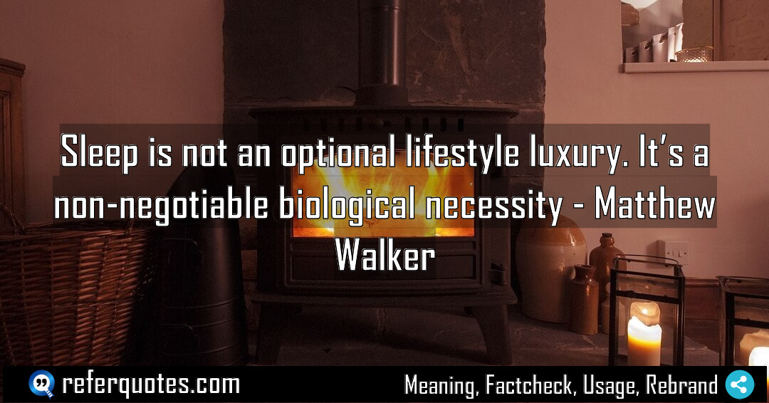 Sleep is not an optional lifestyle luxury It Meaning Factcheck Usage