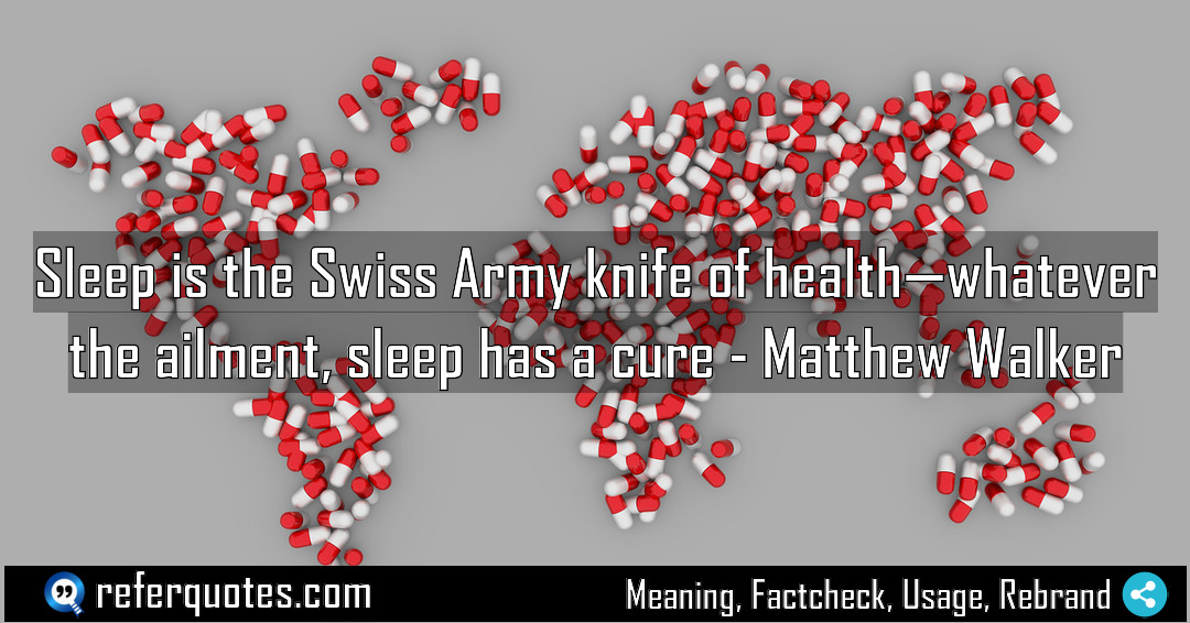 Sleep is the Swiss Army knife of health Meaning Factcheck Usage