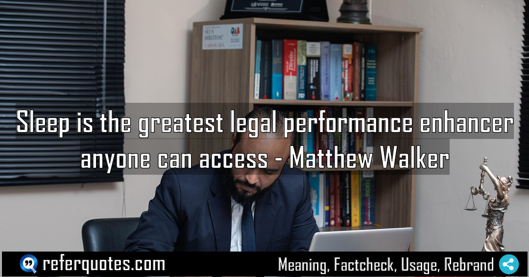 Sleep is the greatest legal performance enhancer anyone Meaning Factcheck Usage