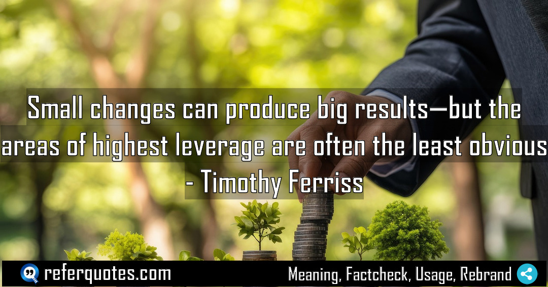 Small changes can produce big results but the Meaning Factcheck Usage