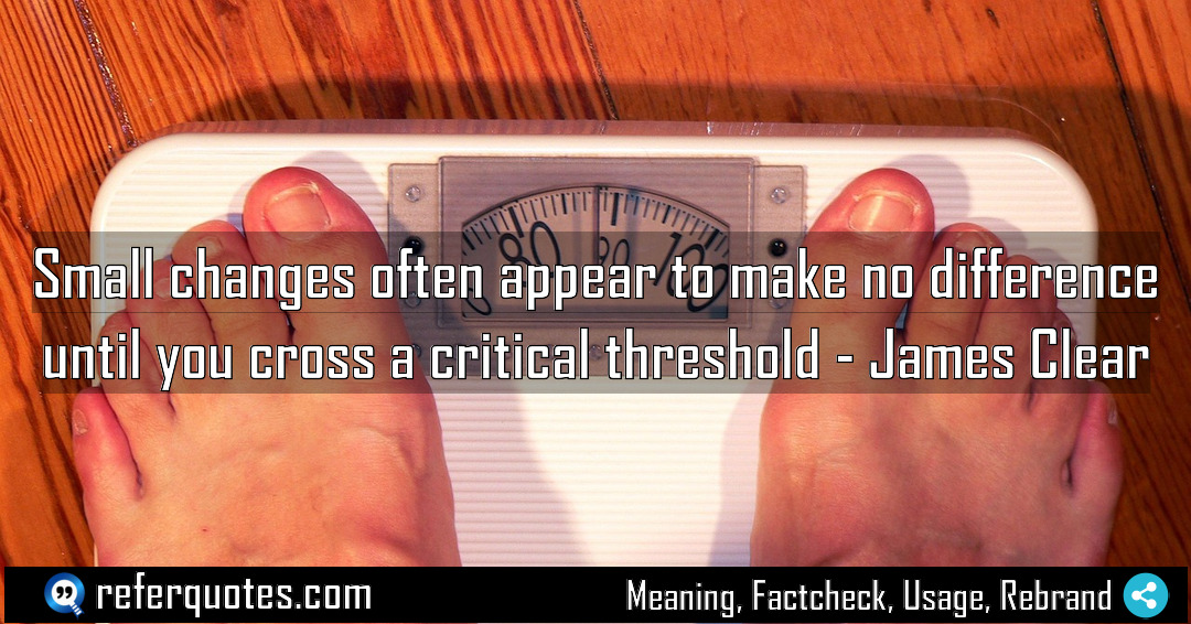 Small changes often appear to make no difference Meaning Factcheck Usage