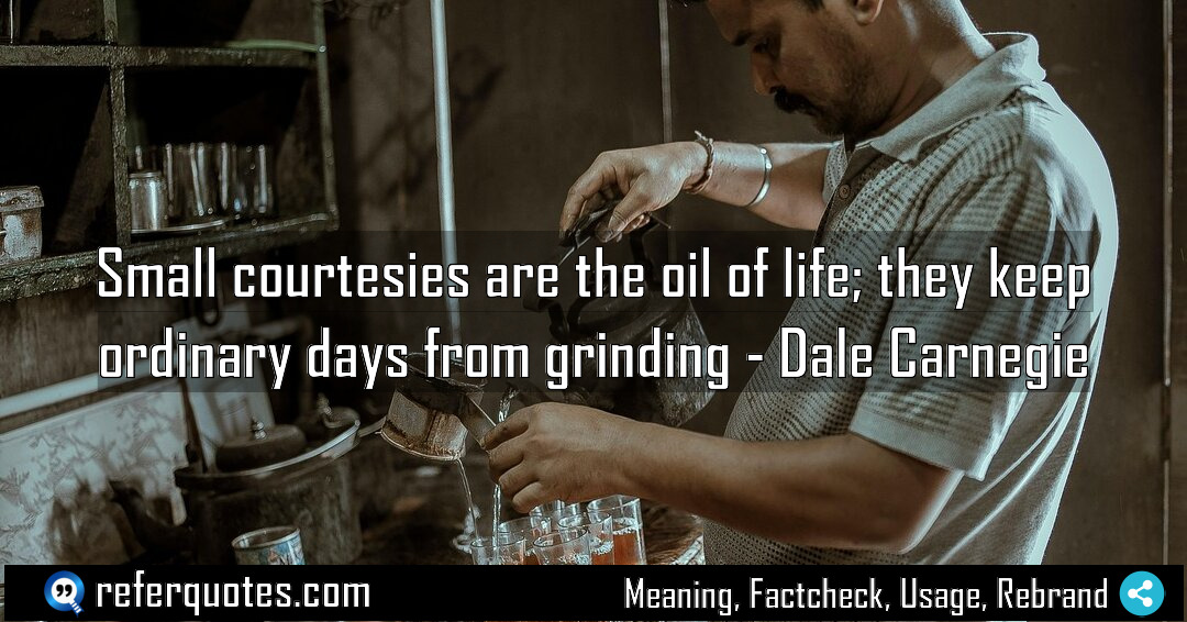 Small courtesies are the oil of life they Meaning Factcheck Usage