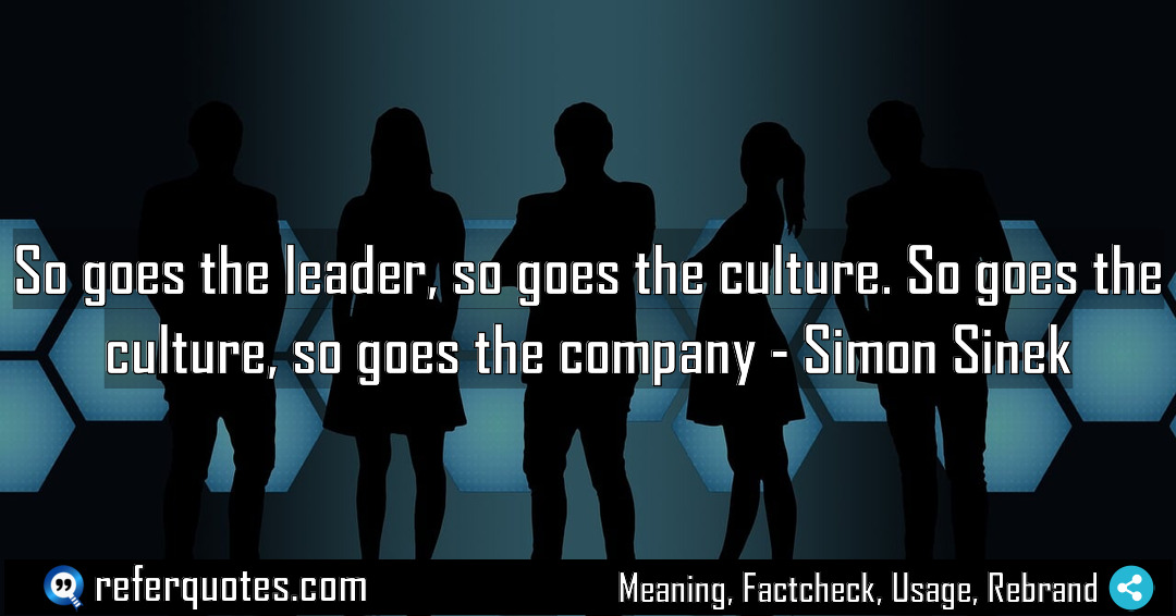 So goes the leader so goes the culture Meaning Factcheck Usage