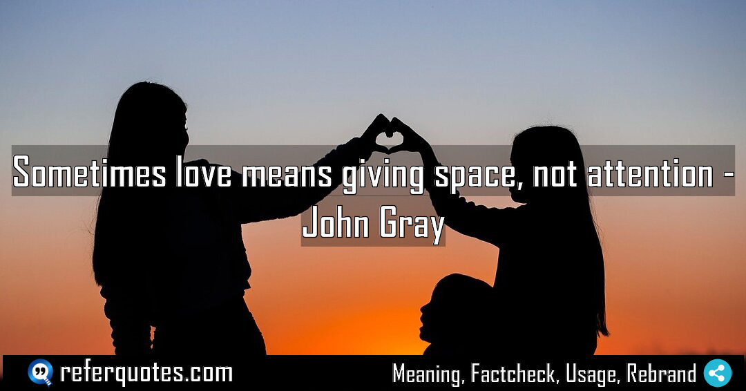 Sometimes love means giving space not attention Meaning Factcheck Usage
