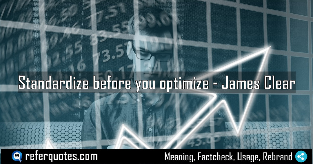 Standardize before you optimize Meaning Factcheck Usage