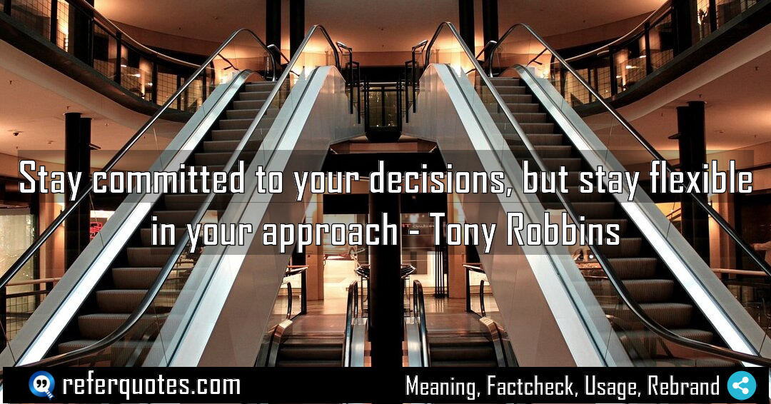 Stay committed to your decisions but stay flexible Meaning Factcheck Usage