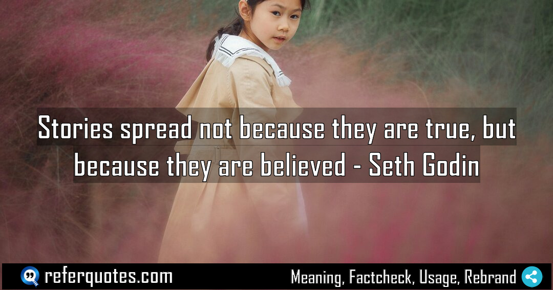 Stories spread not because they are true but Meaning Factcheck Usage