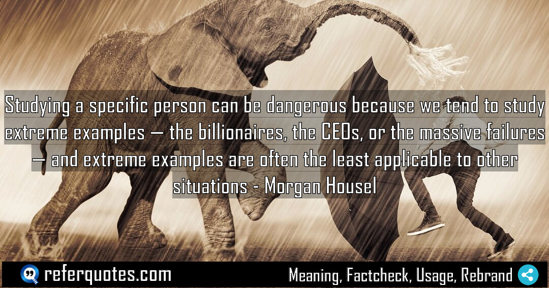 Studying a specific person can be dangerous because Meaning Factcheck Usage