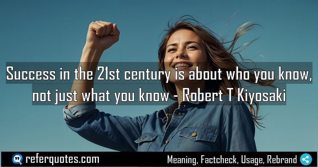 Success in the 21st century is about who Meaning Factcheck Usage
