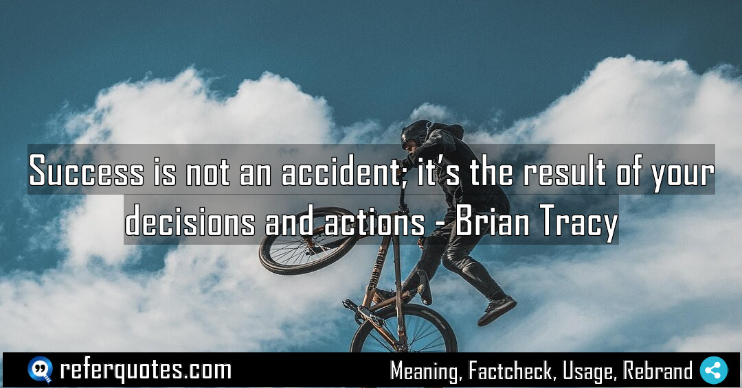 Success is not an accident it s the Meaning Factcheck Usage