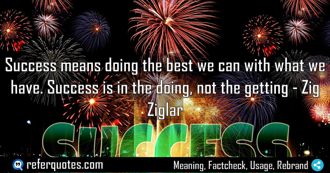 Success means doing the best we can with Meaning Factcheck Usage