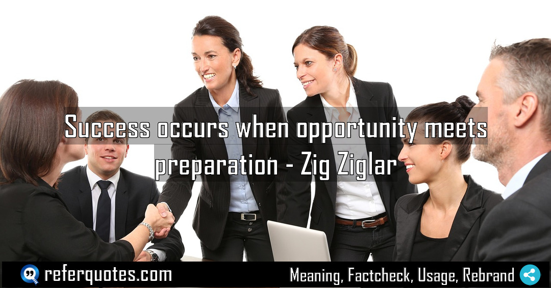 Success occurs when opportunity meets preparation Meaning Factcheck Usage