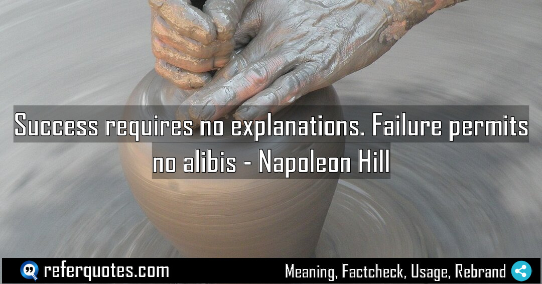 Success requires no explanations Failure permits no alibis Meaning Factcheck Usage