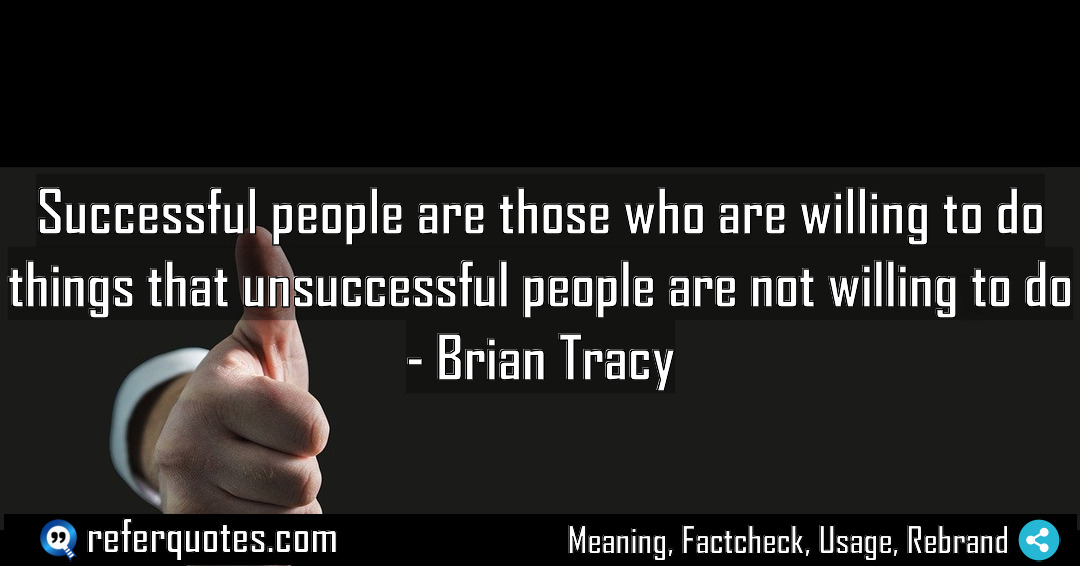 Successful people are those who are willing to Meaning Factcheck Usage