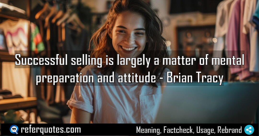 Successful selling is largely a matter of mental Meaning Factcheck Usage