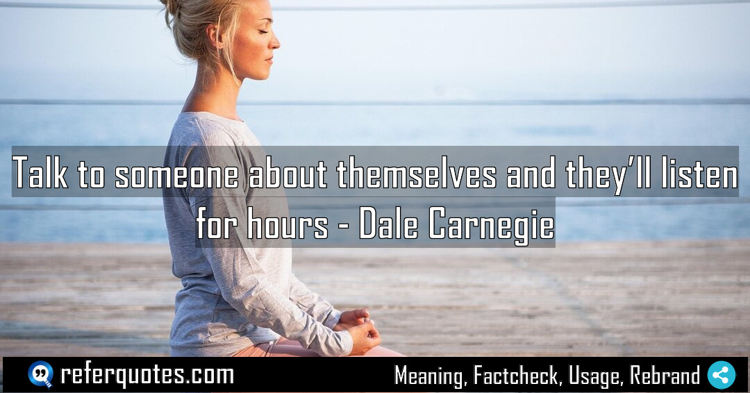 Talk to someone about themselves and they ll Meaning Factcheck Usage
